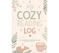 My Cozy Reading Log: An Aesthetic Reading Journal for Book Lovers, Track Books, Quotes, and Reflections
