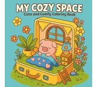My Cozy Space Coloring Book: Cute and Comfy Scenes to Color and Relax. Enjoy Easy-To-Color Illustrations of Cozy Nooks, Adorable Animals, and Hygge Vibes - Perfect for Adults and Teens