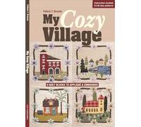 My Cozy Village: 9 Quilt Blocks to Applique and Embroider: 9 Quilt Blocks to Appliqué & Embroider