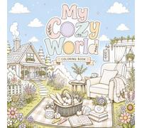 My Cozy World: Cozy Scenery and Sweet Moments, Easy and Fun Coloring Pages for Everyone