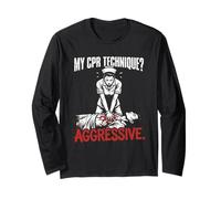 My CPR Technique Agressive Funny Nurse Instructor EMT EMS Long Sleeve T-Shirt