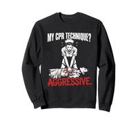 My CPR Technique Agressive Funny Nurse Instructor EMT EMS Sweatshirt