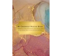 My Crashout Rescue Book: A Notebook to track your triggers, rescue methods, Parts of Your Internal Family System, and Favorite DBT Skills