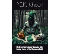 My Crazy Leprechaun Wannabe Baby Daddy: Terror In The Shamrock Field! (SPOOF/Humorous Romance Horror) (My Favorite Season)