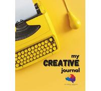 My Creative Journal: A workbook with exercises to stimulate your practical creativity and apply it to your ideas, designs, and projects to improve your creative process