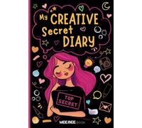 My Creative Secret Diary: Express Your Imagination Every Day by Drawing, Writing, and Coloring. For Girls Aged 7 to 12.