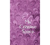 My Creative Space: A Blank Notebook for Journaling, Doodling, Sketching & Creative Expression