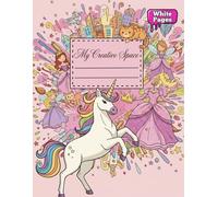 My Creative Space - Drawing Book for Girls | Sketchbook with No Lines or Grids | Unicorns & Fantasy Cover | 110 Pages | Large Size: Blank Page Art Notebook for Drawing, Coloring & Creative Fun