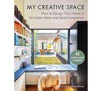 My Creative Space: How to Design Your Home to Stimulate Ideas and Spark Innovation
