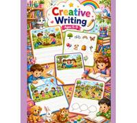 My Creative Writing Book: 25+ Fun Picture Prompts to Inspire Imagination, Build Vocabulary, and Boost Storytelling Skills for Kids Ages 4-8