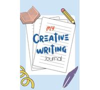My Creative Writing Journal: Creative Writing Prompt Journal for Teens, Notebook to Spark&Capture Ideas, Book to Help Break Through Writer's Block, ... Gift Idea Workbook to Develop Creativity
