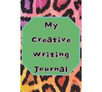 My Creative Writing Journal: Storytelling and Illustrating with Lined & Blank Pages | Encourages creativity, confidence, and self-expression | 6x9 inches, 150 Pages