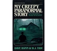 MY CREEPY PARANORMAL STORY: Scary Stories Inspired by Real Encounters with Ghosts, Creatures, and the Unknown (Frightening Accounts)