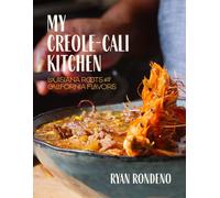 My Creole-Cali Kitchen : Louisiana Roots with California Flavors
