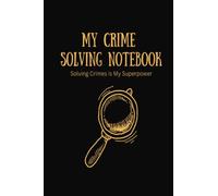 My Crime Solving Notebook: True Crime Notebook for Sleuthing Blank Lined Paper 6x9 Crime Scene Sketch Pages Gift for True Crime Lovers