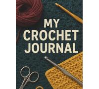 My crochet journal: Sketch It, Stitch It, Love It