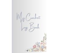 My Crochet Log Book: Crochet Journal Notebook Easy Notes 50 projects For Crocheters, Record Yarns, Hooks & Designs