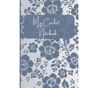 My Crochet Notebook: Crochet Journal Notebook Easy Notes For Crocheters, Record Yarns, Hooks & Designs 120 pages