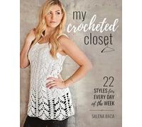 My Crocheted Closet – 22 Styles for Every Day of the Week – Globe Pequot Press