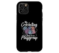 My crocheting class is a playgroup - Crocheter Crochet Case for iPhone 11 Pro