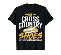 My Cross Country Shoes Have More Miles Than Your Car T-Shirt