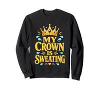 My Crown Is Sweating Menopause Hot Flash Funny Quotes Sweatshirt