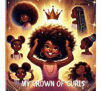 My Crown of Curls: Celebrate the love and bond between your hair and you