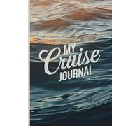 My Cruise Journal: A Logbook to note down every moment of your trip. Shipboard activities, excursions, events, memories. With daily fill-in log pages, journal pages and address pages for new contacts.