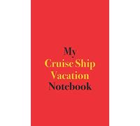 My Cruise Ship Vacation Notebook: Blank Lined Notebook for Cruise Ship Travel; Notebook for Cruise Ship Holiday