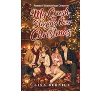 My Crush is Staying Over for Christmas: A Sweet Christmas Romantic Comedy of Chocolate, Music, Housemates, and Two Slow-Burn Love Stories (Summer Heartstrings Concerto: Christmas Edition)