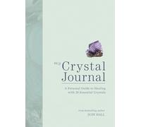 My Crystal Journal: A Personal Guide to Healing with 20 Essential Crystals