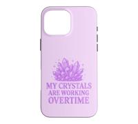 My Crystals Are Working Overtime Healing Energy Humour. Case for iPhone 16 Pro Max