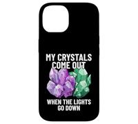 My Crystals Come Out When The Lights Go Down Minerals Lover Case for iPhone 14