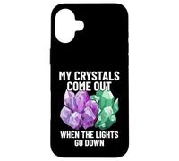 My Crystals Come Out When The Lights Go Down Minerals Lover Case for iPhone 16 Plus