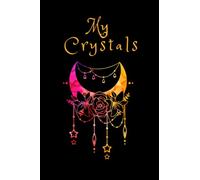My Crystals: Crystal Journal Notebook: Logbook For Crystal Magic: Pretty Black, Gold & Pink Moon Cover~logbook for descriptions, healing properties & more!