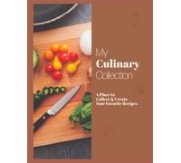 My Culinary Collection: Blank Recipe Book & Meal Planner for Family Favorites