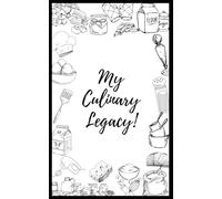 My Culinary Legacy: A Cherished Blank Recipe Notebook for Family Favorites | Document Your Favorite Recipes & Create Lasting Memories | A Beautifully Crafted Recipe Notebook for Generations