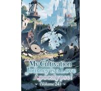 My Cultivation Journey is a Love Apocalypse! (Volume 24) (24)