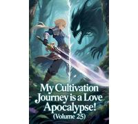 My Cultivation Journey is a Love Apocalypse! (Volume 25) (25)