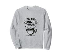 My cup runneth over - Psalm 23.5 | Grace overflows Sweatshirt