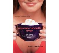 My Cup Runneth Over: The Life of Angelica Cookson Potts