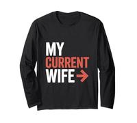 My Current Wife Sarcastic Couples Funny Marriage Humorous Long Sleeve T-Shirt