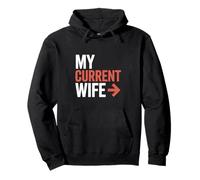 My Current Wife Sarcastic Couples Funny Marriage Humorous Pullover Hoodie