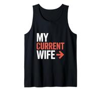 My Current Wife Sarcastic Couples Funny Marriage Humorous Tank Top