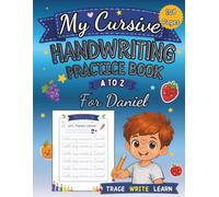My Cursive Handwriting Practice Book for Daniel: Learn Fruits and Vegetables from A to Z: Personalized Cursive Writing Workbook for Kids Ages 4-8, ... Learning (letter tracing workbook for kids)