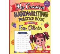 My Cursive Handwriting Practice Book for Olivia: Fruits and Vegetables A to Z: Personalized Cursive Writing Workbook for Kids Ages 4-8, Letter ... Activities (letter tracing workbook for kids)
