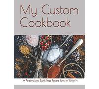 My Custom Cookbook: A Personalized Blank Page Recipe Book to Write In