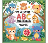My Cute ABC Coloring Book for Kids: Baby Animals and Fun Fruits: ABC for Kids: My ABC Zoo Coloring Book - Fun ABC Alphabet Affirmations for Toddlers and Kids Ages 3-5 | Large print 8.5*8.5