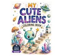 MY CUTE ALIENS: COLORING BOOK (SPACE PIRATE)