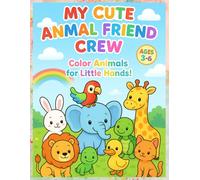 My Cute Animal Friends Crew: Color Animals for Little Hands!